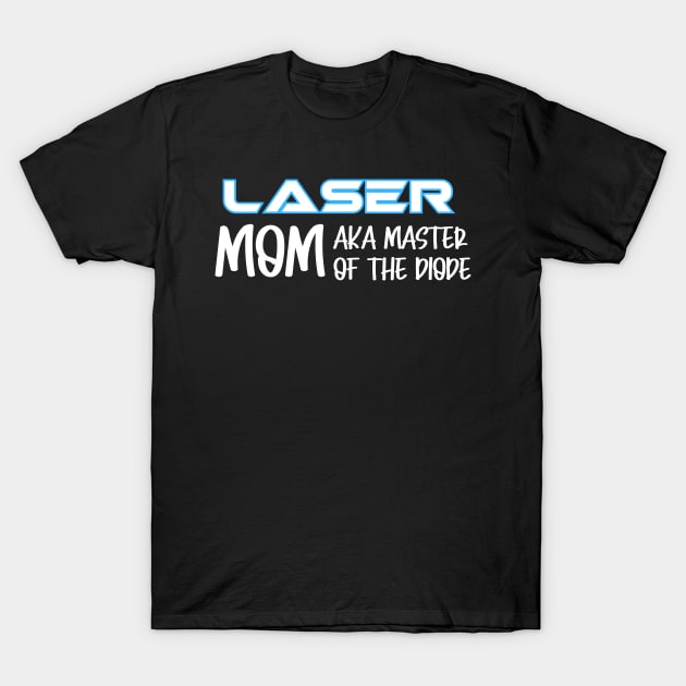 Laser Mom T-Shirt by Nice Surprise